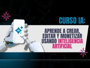 Aprende a crear, editar y monetizar usando la Inteligencia Artificial